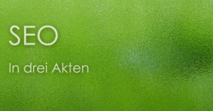SEO-in-drei-Akten SEO-in-drei-Akten